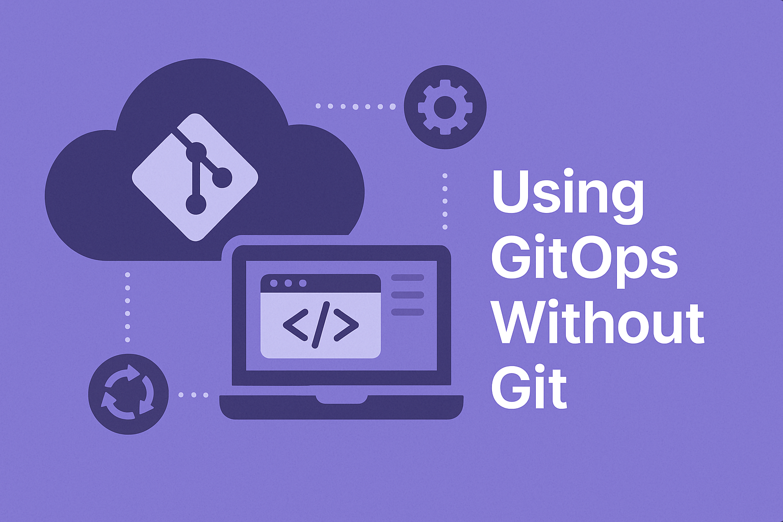 Git Without GitOps